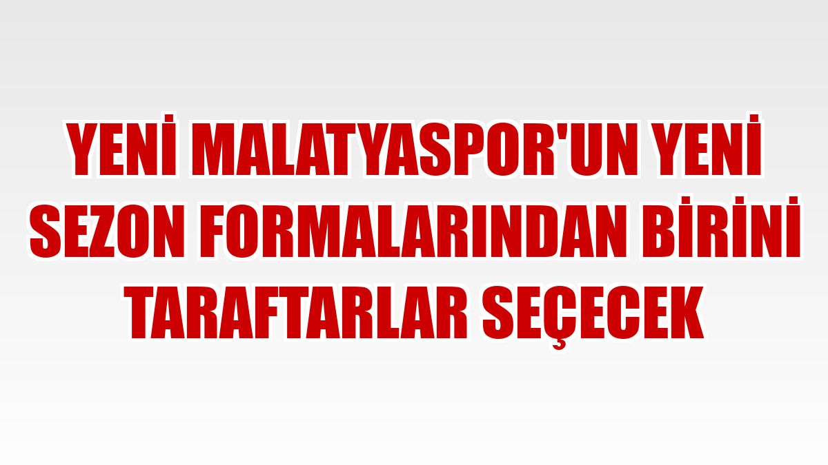 Yeni Malatyaspor'un yeni sezon formalarından birini taraftarlar seçecek