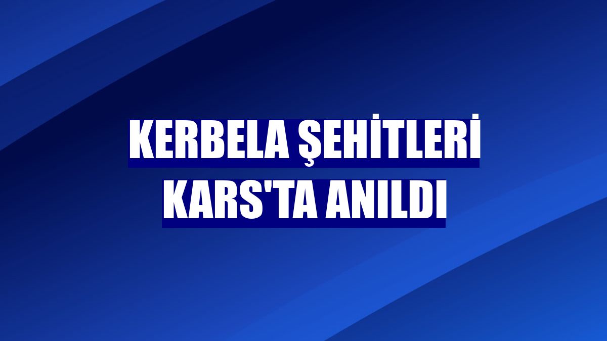 Kerbela şehitleri Kars'ta anıldı
