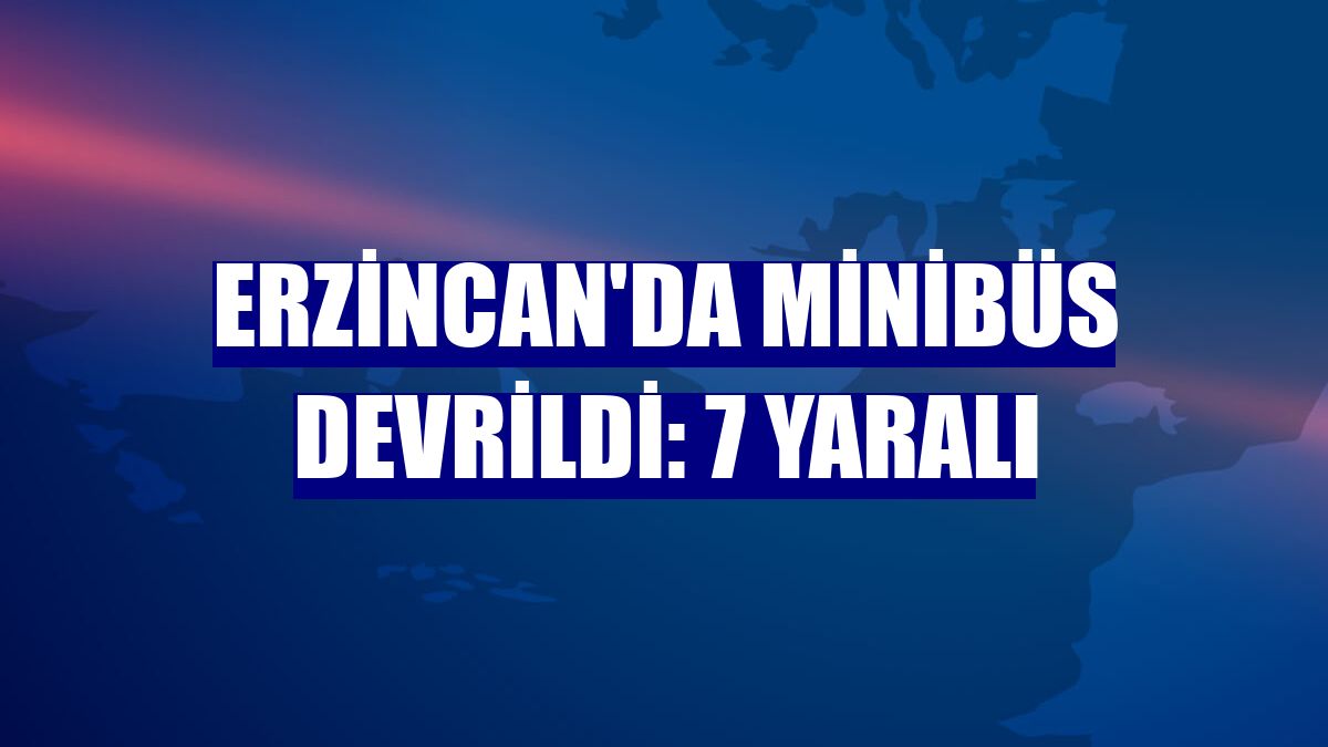 Erzincan'da minibüs devrildi: 7 yaralı