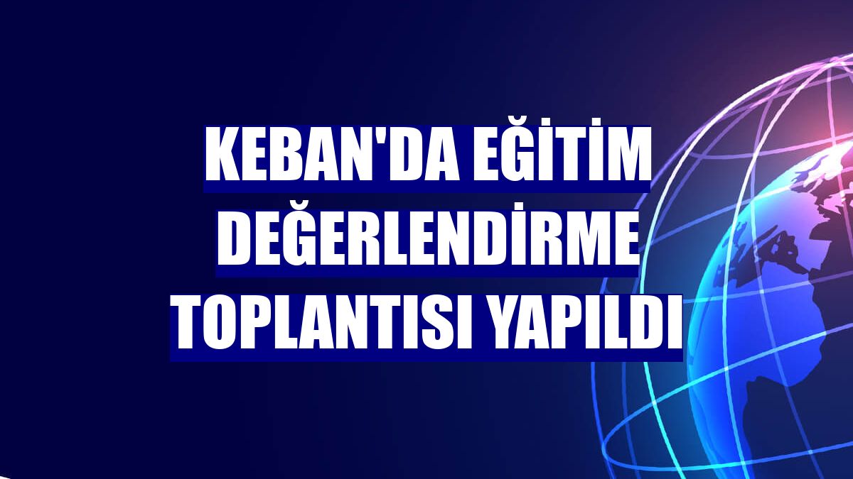 Keban'da eğitim değerlendirme toplantısı yapıldı