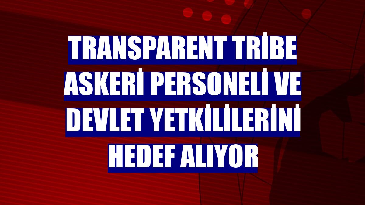 Transparent Tribe askeri personeli ve devlet yetkililerini hedef alıyor