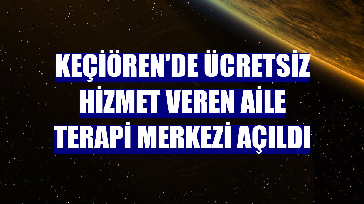 Keçiören'de ücretsiz hizmet veren aile terapi merkezi açıldı