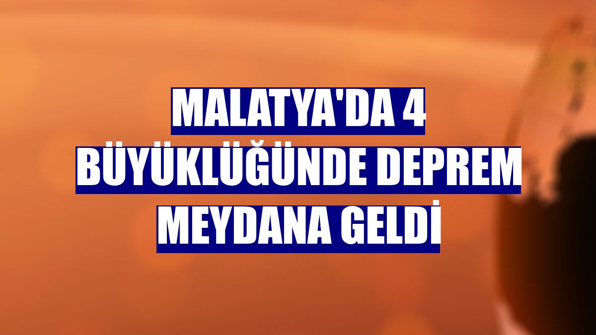 Malatya'da 4 büyüklüğünde deprem meydana geldi