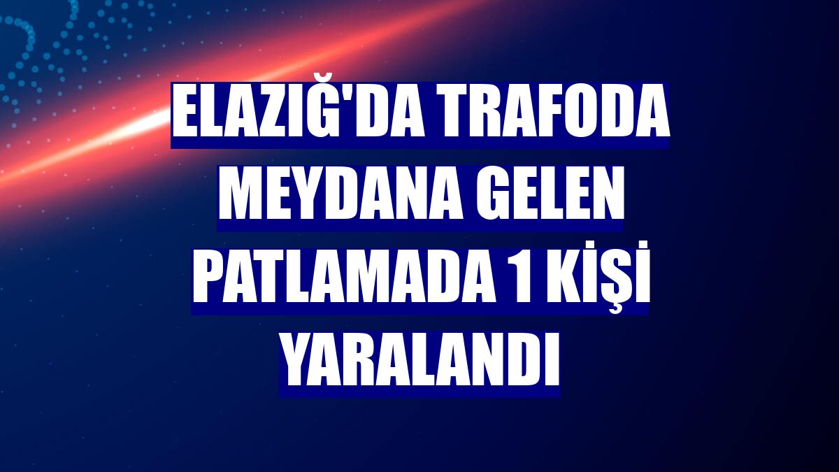 Elazığ'da trafoda meydana gelen patlamada 1 kişi yaralandı