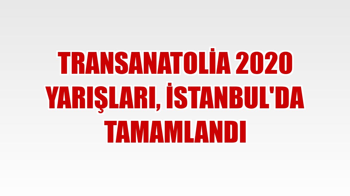 TransAnatolia 2020 yarışları, İstanbul'da tamamlandı