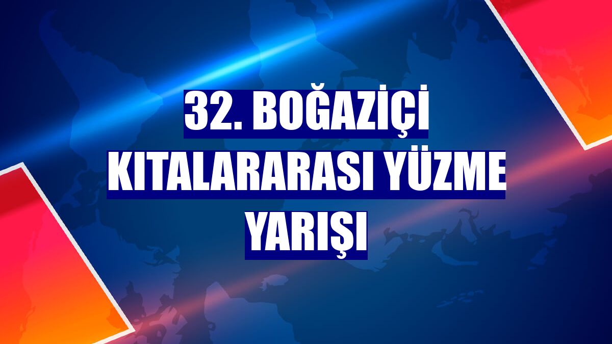 32. Boğaziçi Kıtalararası Yüzme Yarışı