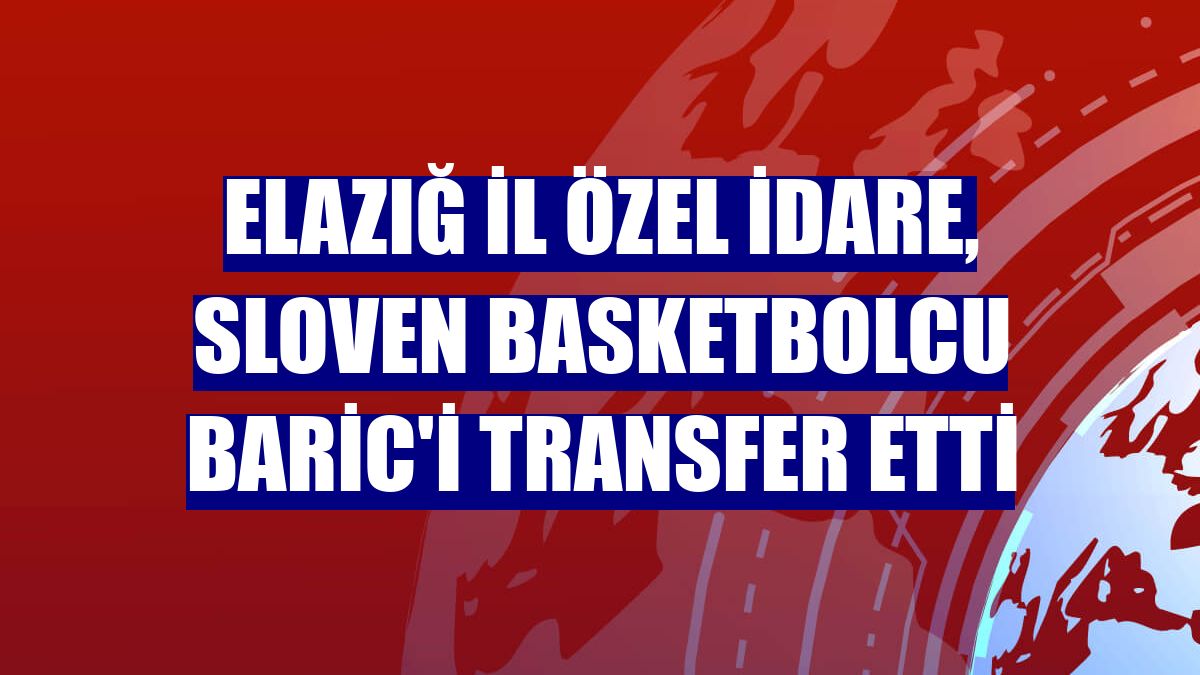 Elazığ İl Özel İdare, Sloven basketbolcu Baric'i transfer etti