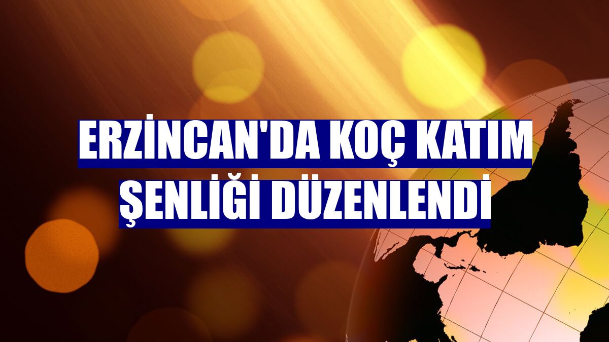 Erzincan'da koç katım şenliği düzenlendi
