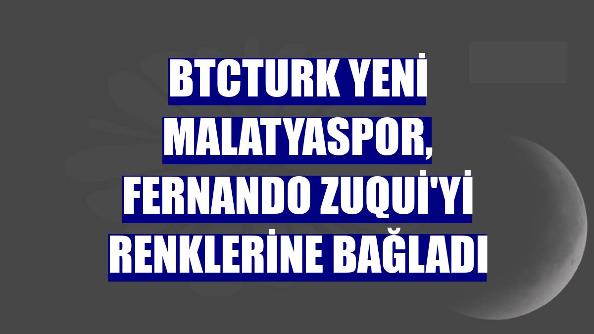 BtcTurk Yeni Malatyaspor, Fernando Zuqui'yi renklerine bağladı