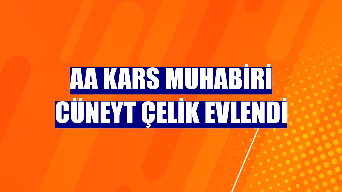 AA Kars muhabiri Cüneyt Çelik evlendi