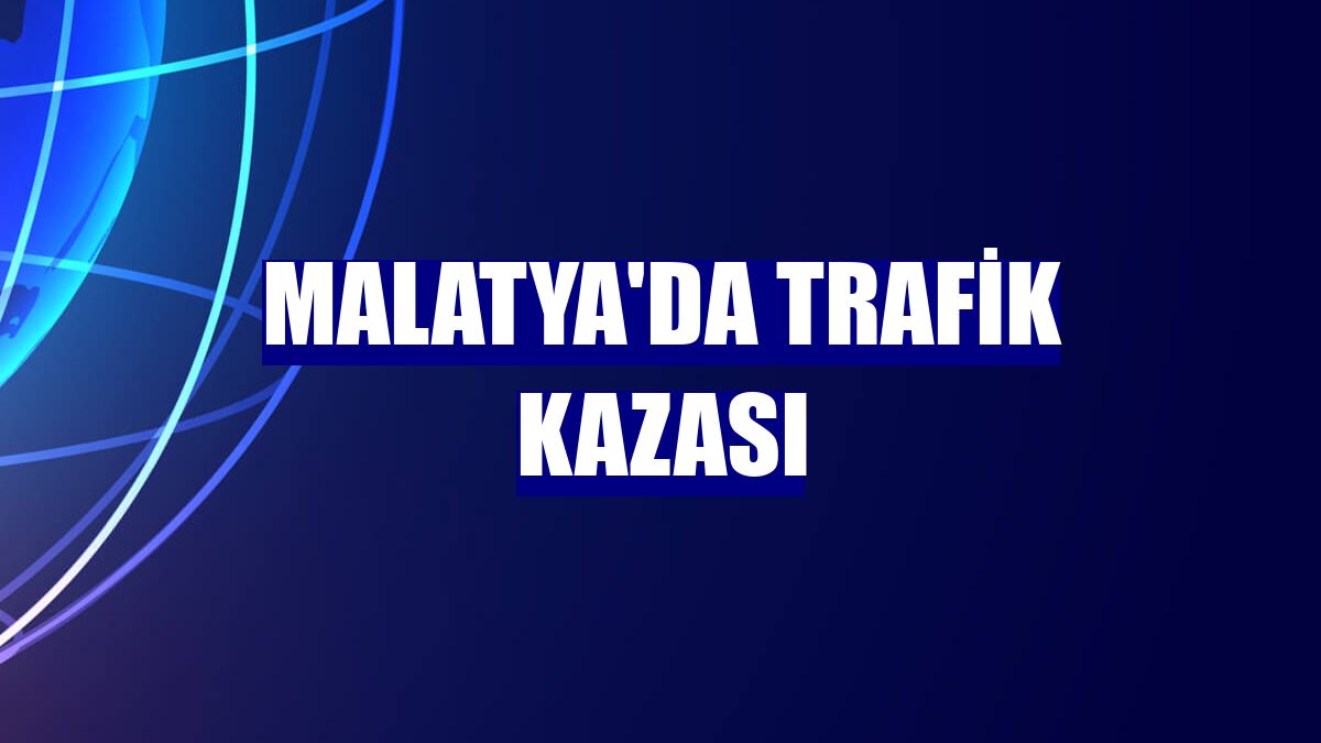 Malatya'da trafik kazası