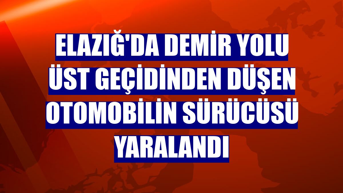 Elazığ'da demir yolu üst geçidinden düşen otomobilin sürücüsü yaralandı