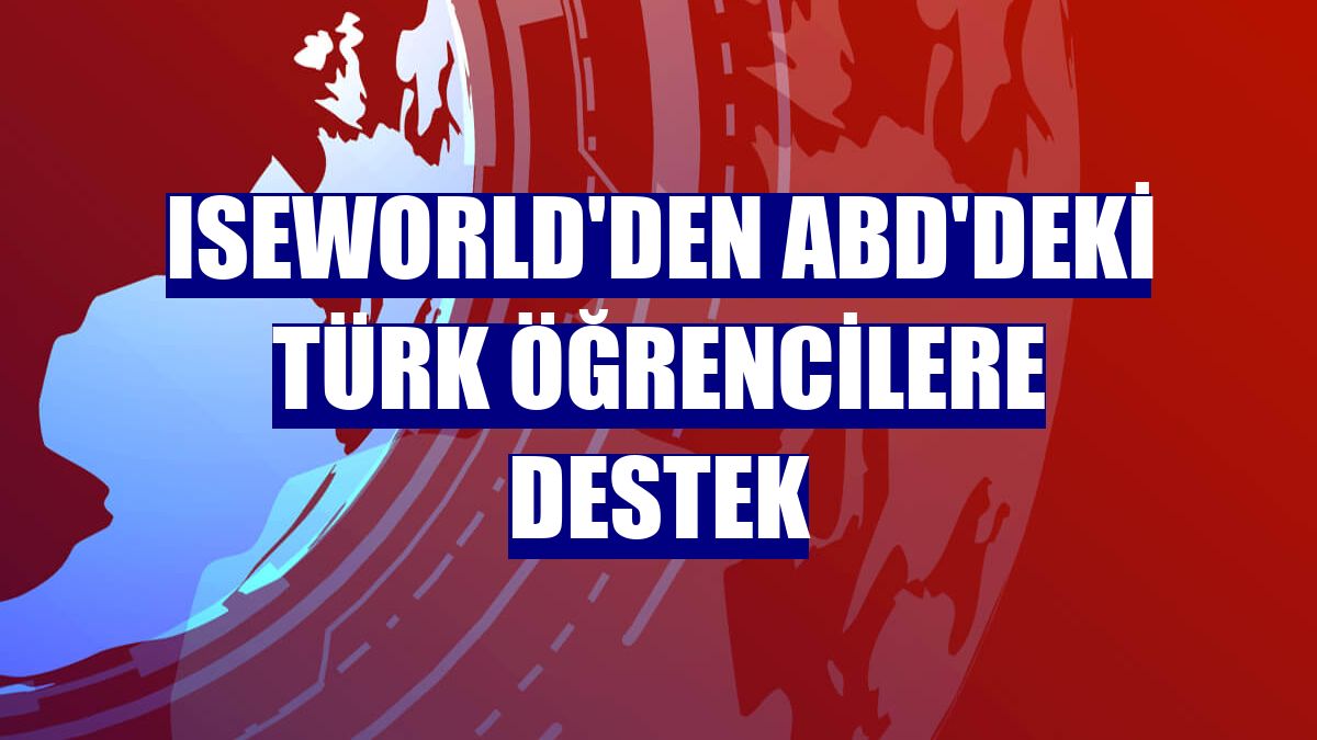 ISEWorld'den ABD'deki Türk öğrencilere destek