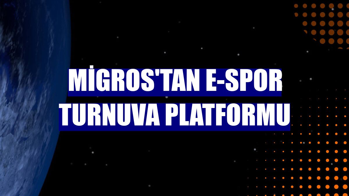Migros'tan e-spor turnuva platformu