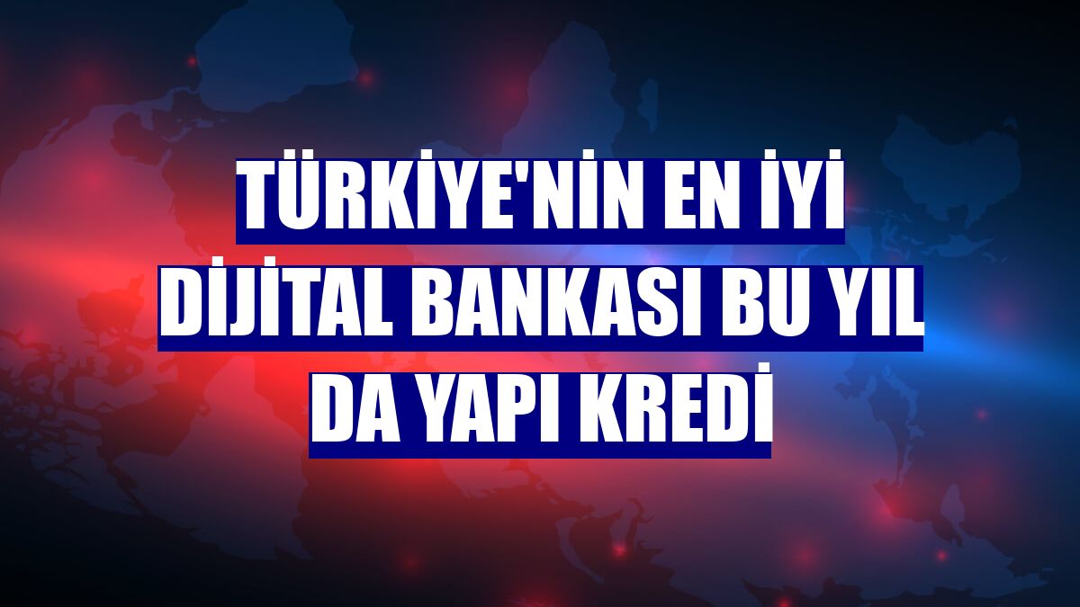 Türkiye'nin en iyi dijital bankası bu yıl da Yapı Kredi