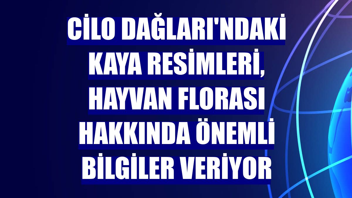 Cilo Dağları'ndaki kaya resimleri, hayvan florası hakkında önemli bilgiler veriyor