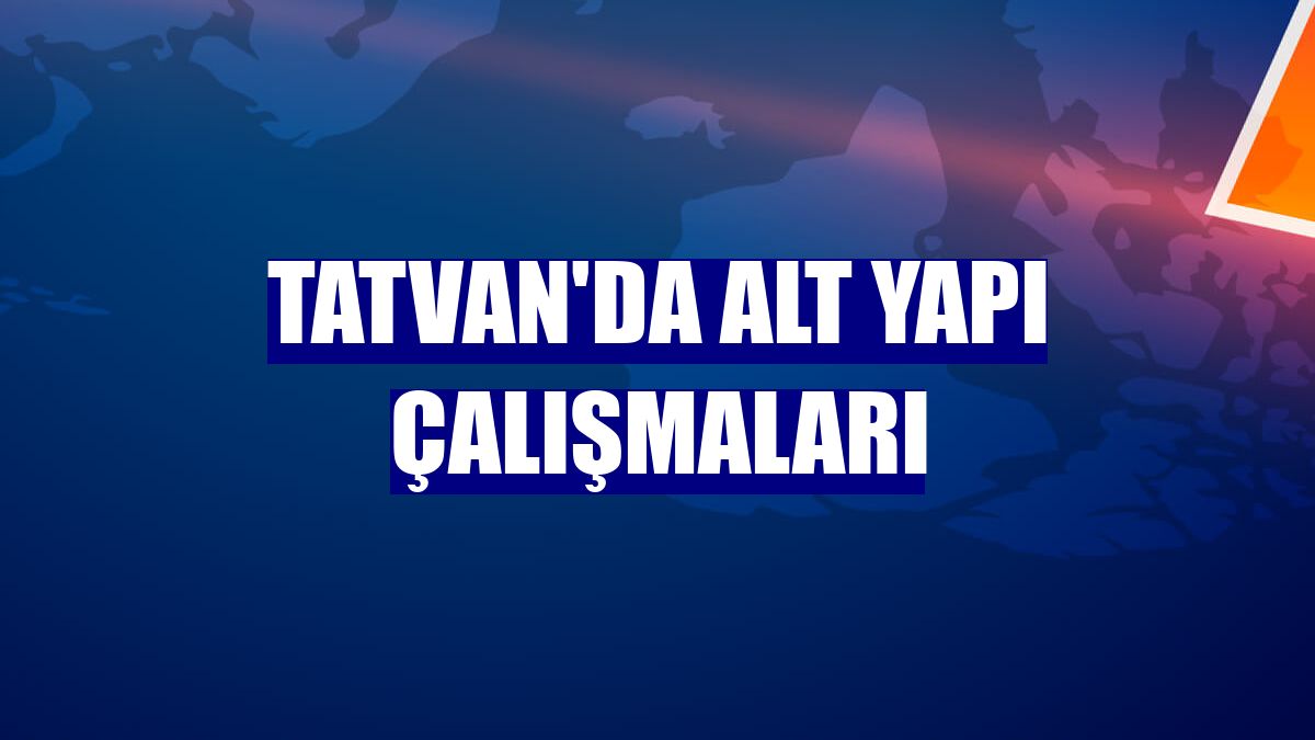 Tatvan'da alt yapı çalışmaları