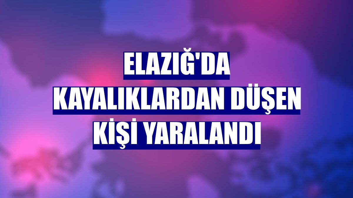 Elazığ'da kayalıklardan düşen kişi yaralandı