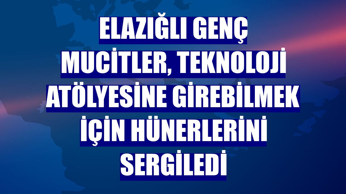 Elazığlı genç mucitler, teknoloji atölyesine girebilmek için hünerlerini sergiledi