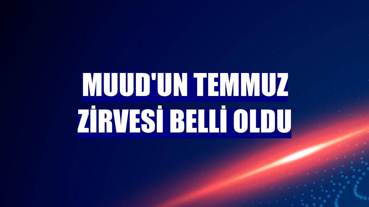 Muud'un temmuz zirvesi belli oldu