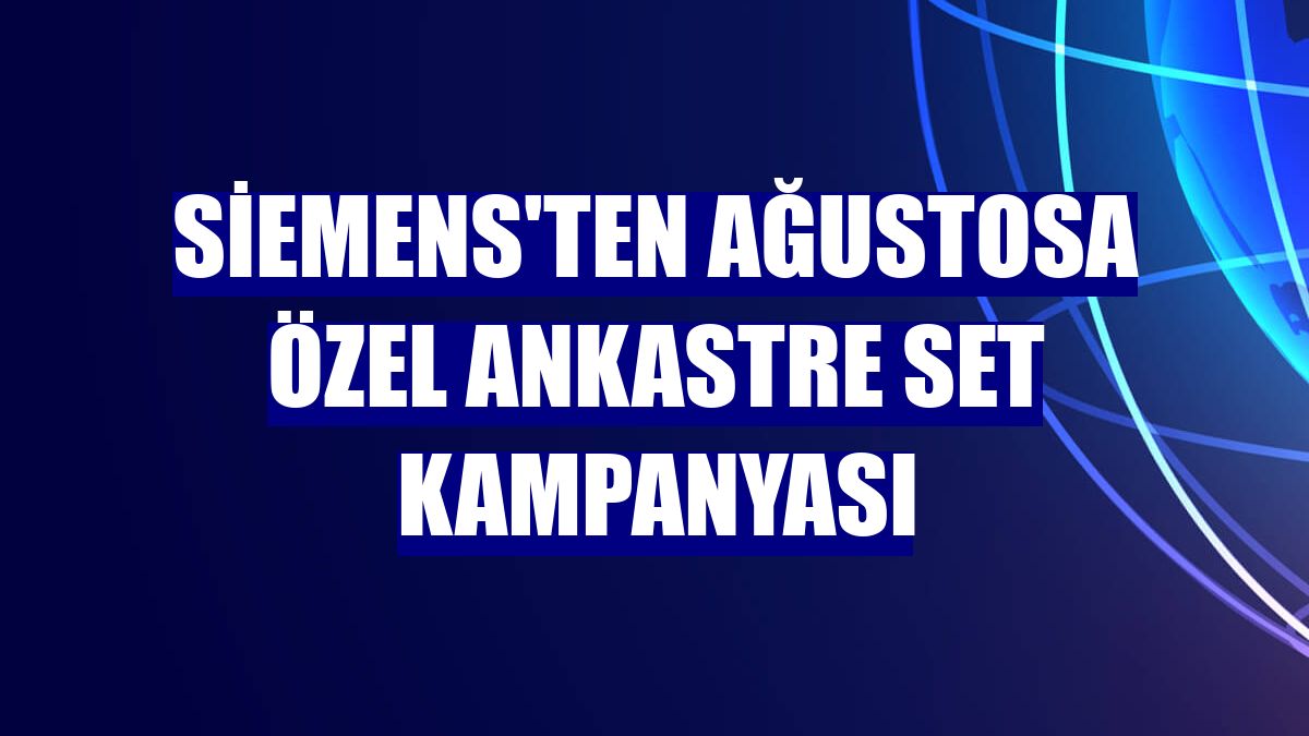 Siemens'ten ağustosa özel ankastre set kampanyası