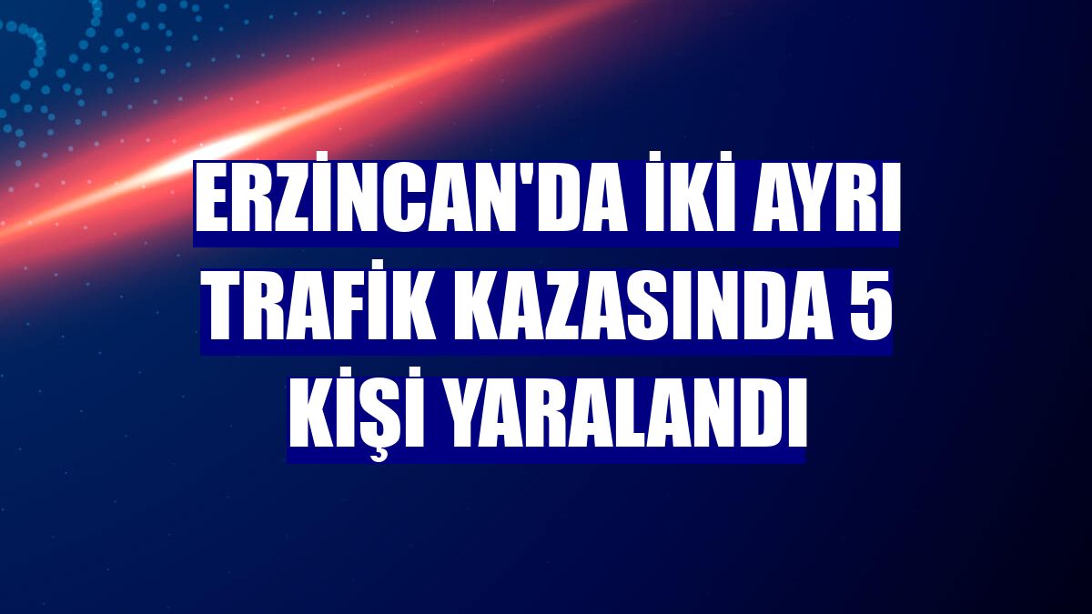 Erzincan'da iki ayrı trafik kazasında 5 kişi yaralandı