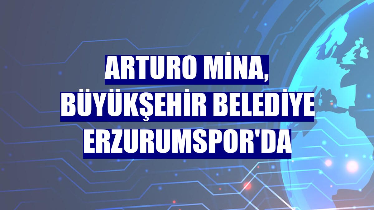 Arturo Mina, Büyükşehir Belediye Erzurumspor'da
