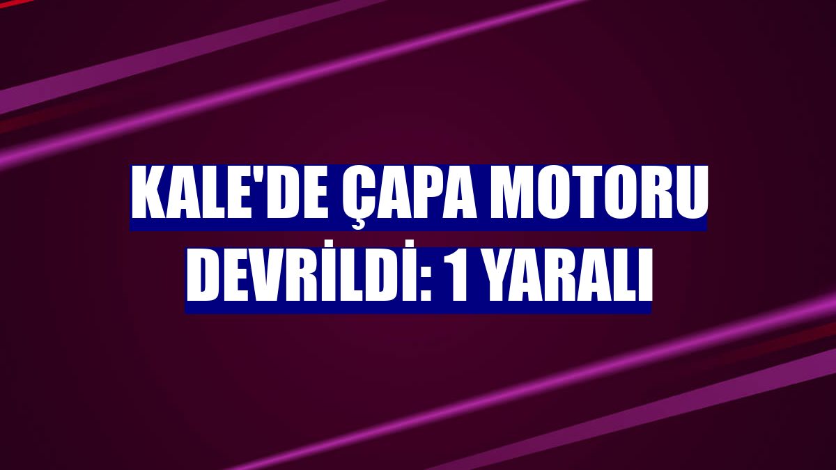 Kale'de çapa motoru devrildi: 1 yaralı