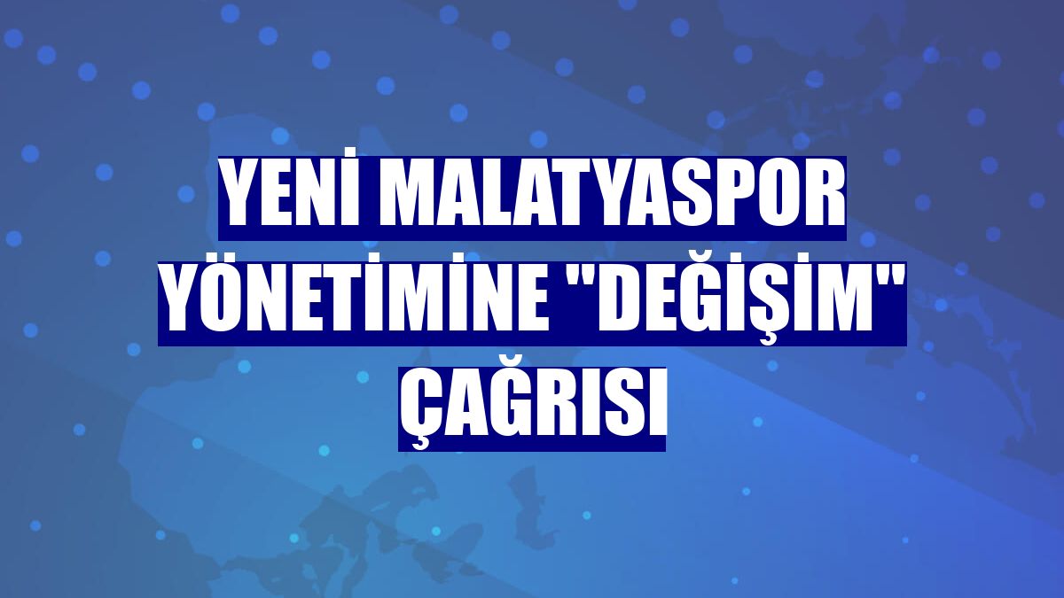 Yeni Malatyaspor yönetimine "değişim" çağrısı