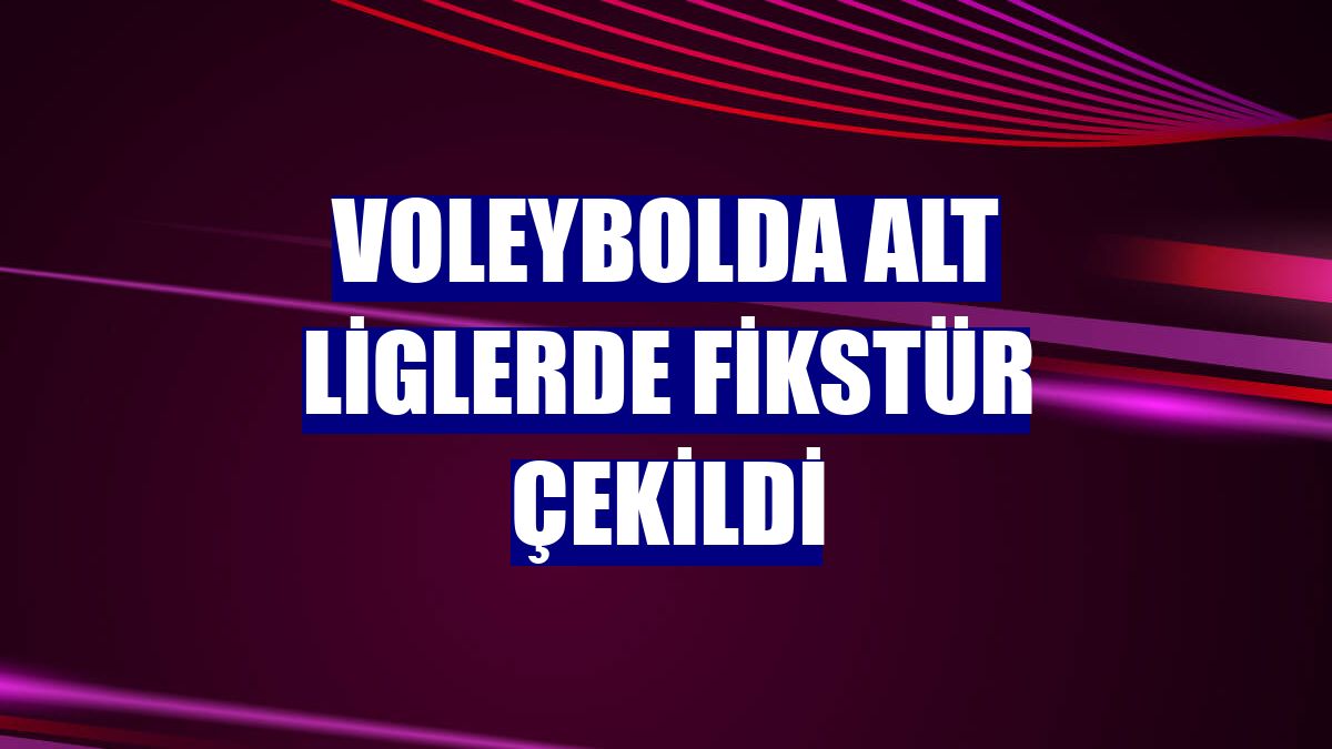 Voleybolda alt liglerde fikstür çekildi