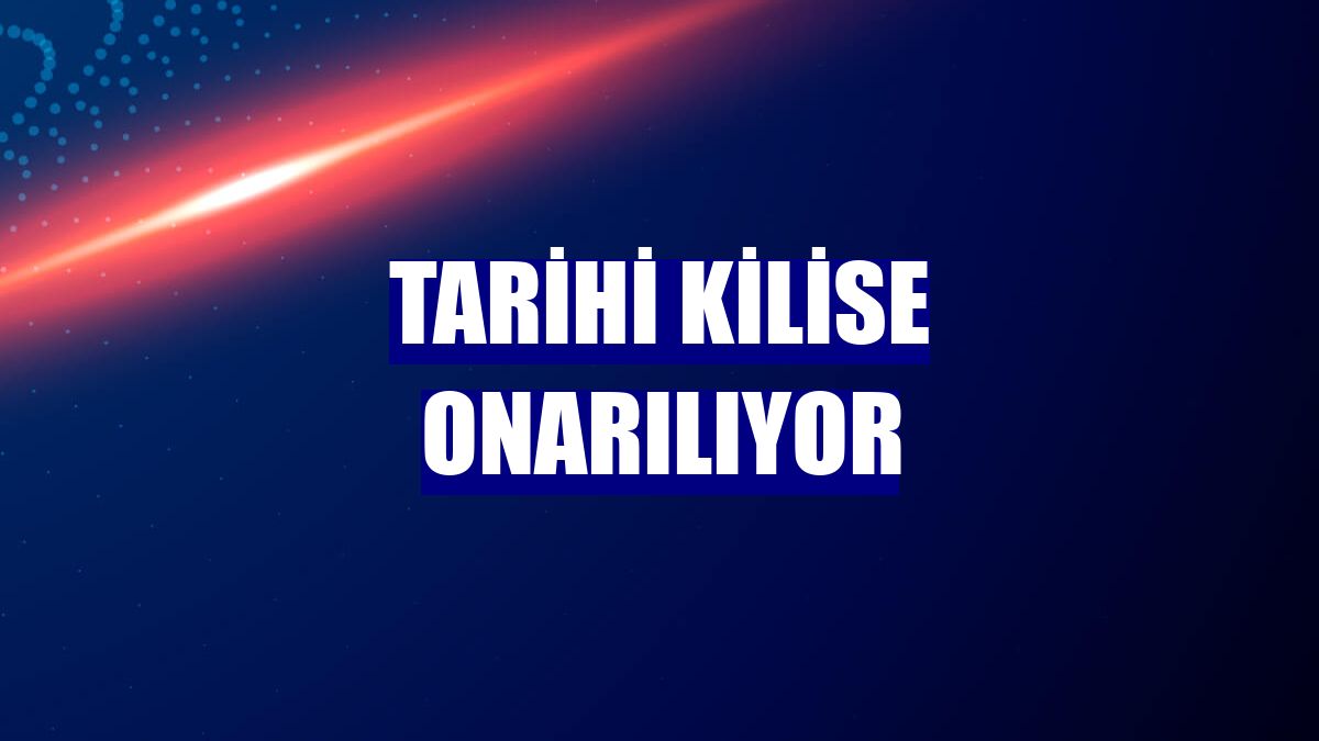 Tarihi kilise onarılıyor