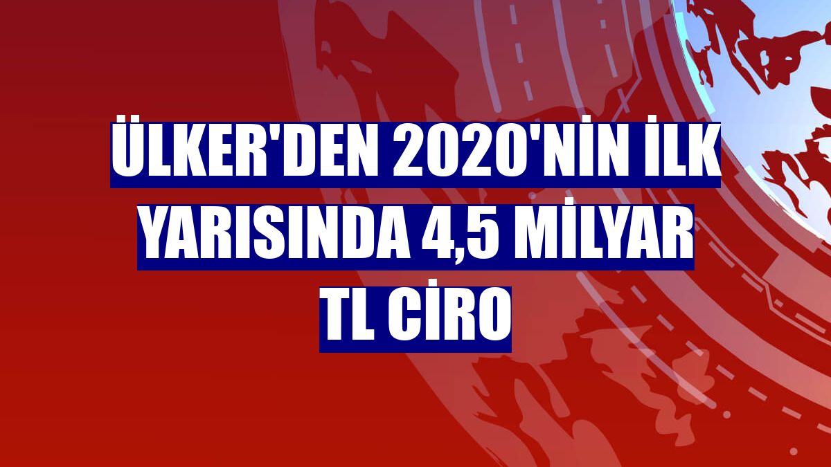 Ülker'den 2020'nin ilk yarısında 4,5 milyar TL ciro