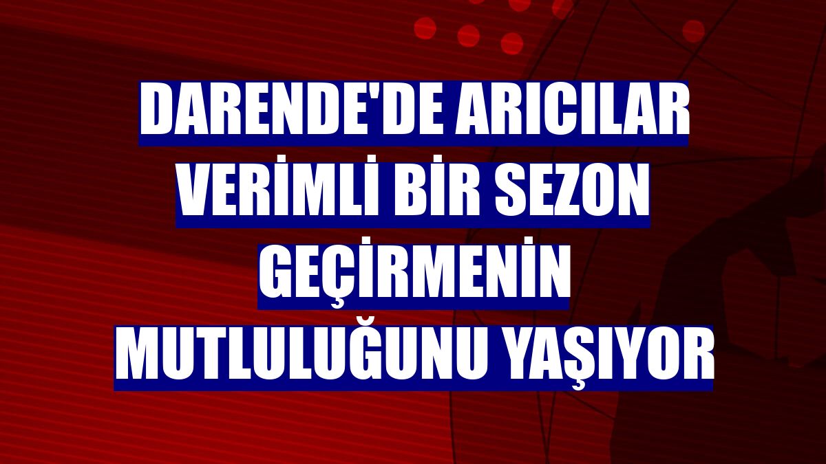 Darende'de arıcılar verimli bir sezon geçirmenin mutluluğunu yaşıyor