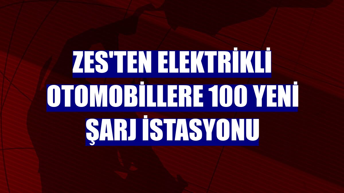 ZES'ten elektrikli otomobillere 100 yeni şarj istasyonu