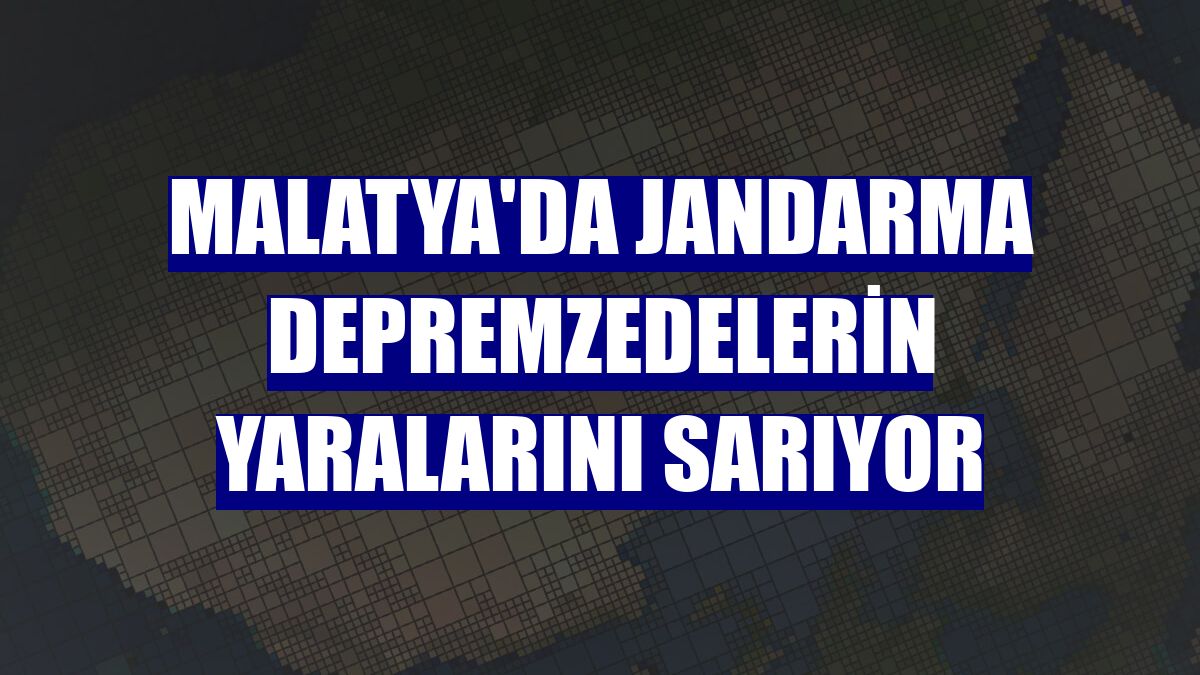 Malatya'da jandarma depremzedelerin yaralarını sarıyor