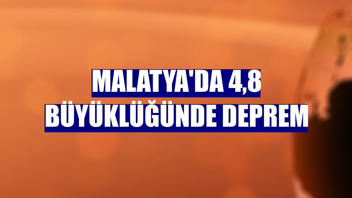 Malatya'da 4,8 büyüklüğünde deprem