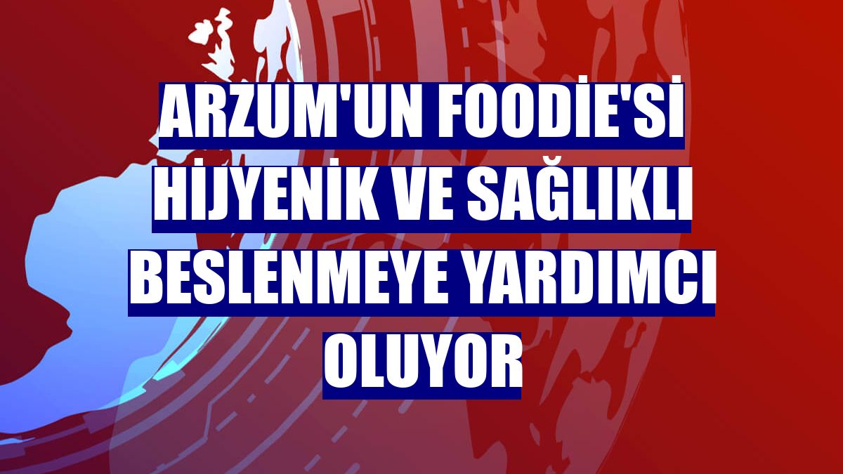 Arzum'un Foodie'si hijyenik ve sağlıklı beslenmeye yardımcı oluyor