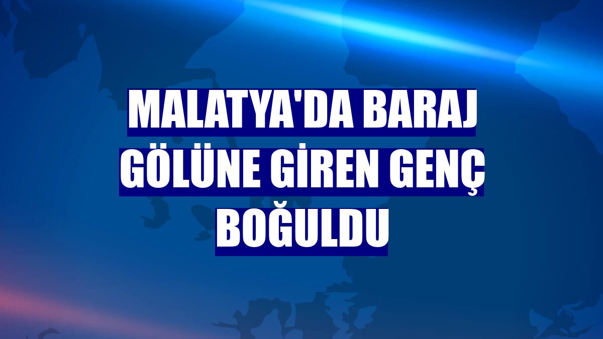 Malatya'da baraj gölüne giren genç boğuldu