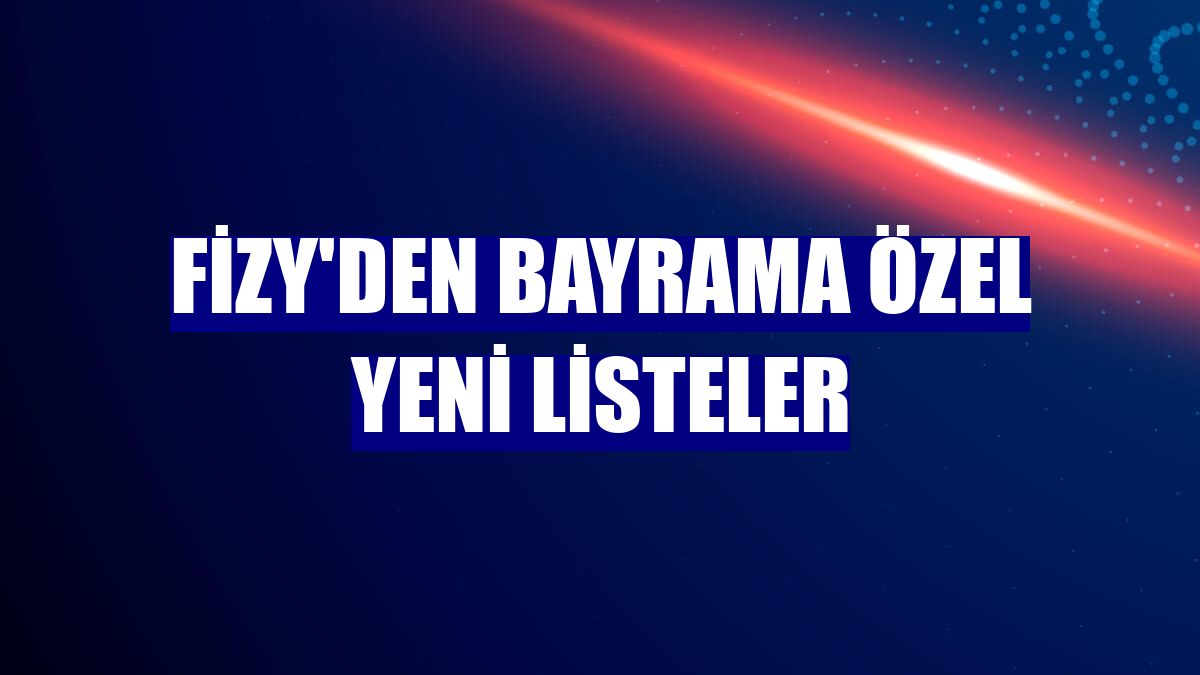 fizy'den bayrama özel yeni listeler