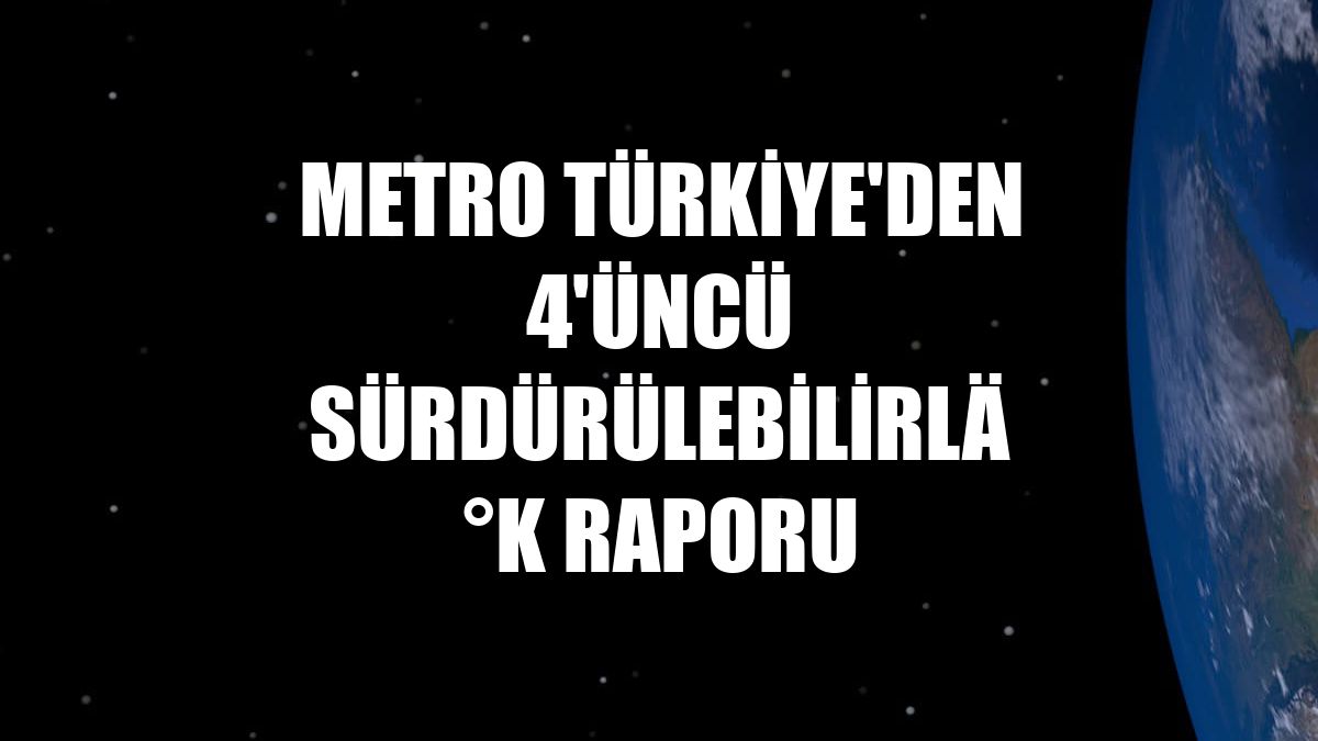 Metro Türkiye'den 4'üncü Sürdürülebilirlik Raporu