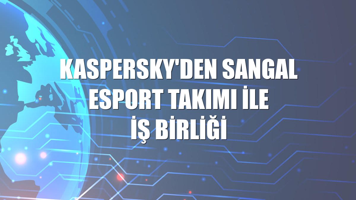 Kaspersky'den Sangal Esport takımı ile iş birliği