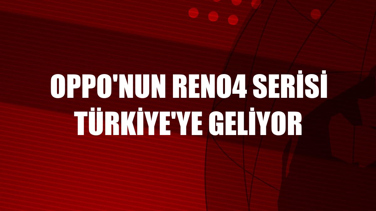 OPPO'nun Reno4 serisi Türkiye'ye geliyor