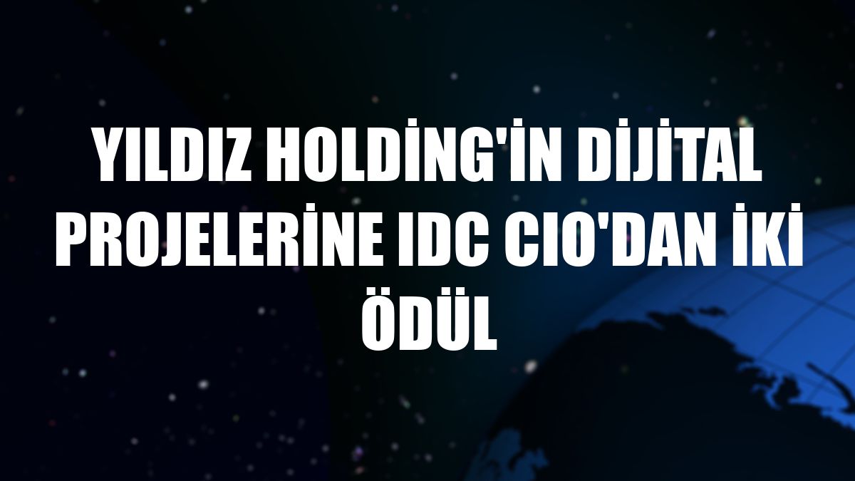 Yıldız Holding'in dijital projelerine IDC CIO'dan iki ödül