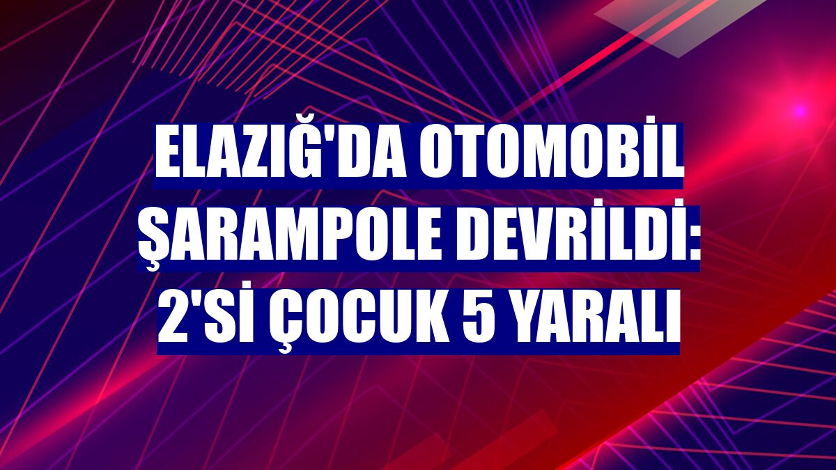 Elazığ'da otomobil şarampole devrildi: 2'si çocuk 5 yaralı