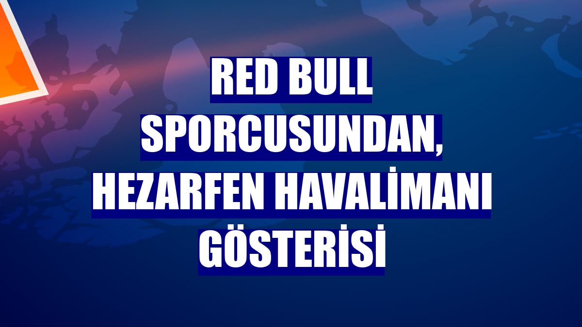 Red Bull sporcusundan, Hezarfen Havalimanı gösterisi