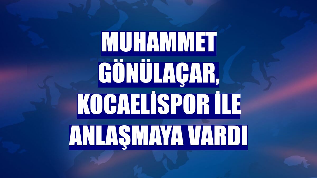 Muhammet Gönülaçar, Kocaelispor ile anlaşmaya vardı