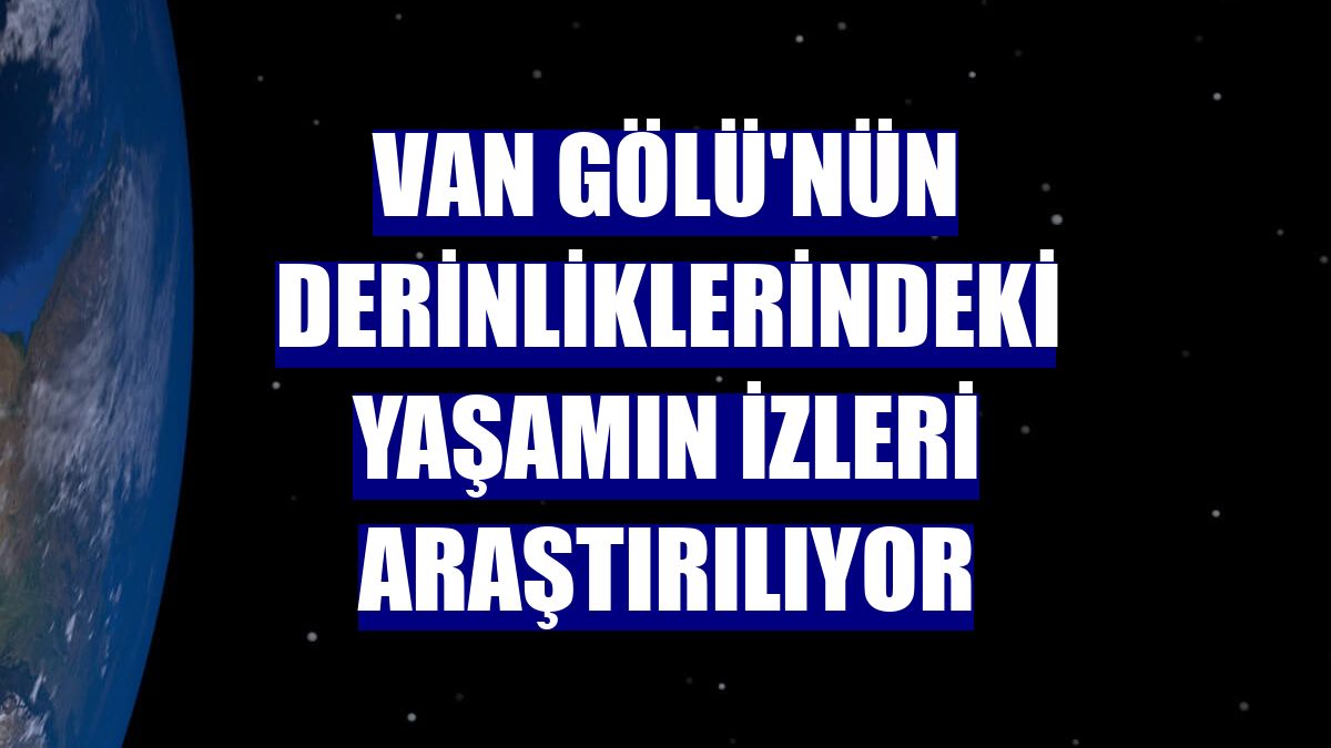 Van Gölü'nün derinliklerindeki yaşamın izleri araştırılıyor