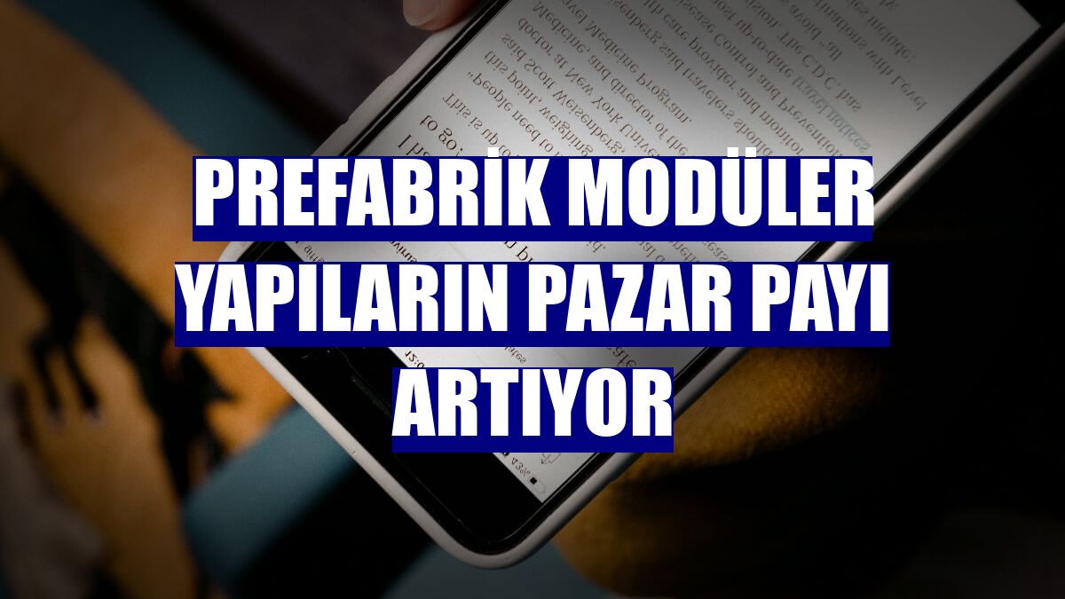 Prefabrik modüler yapıların pazar payı artıyor