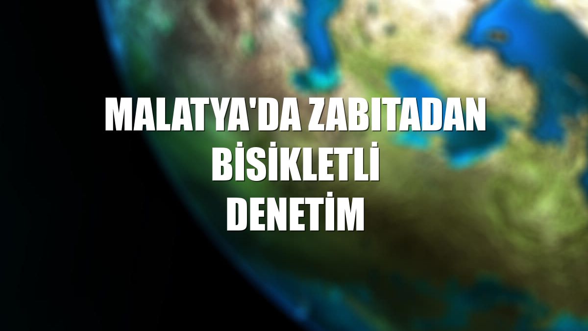 Malatya'da zabıtadan bisikletli denetim