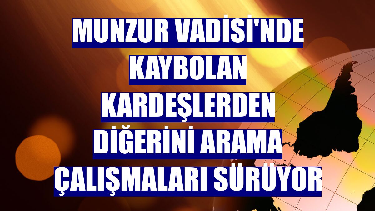 Munzur Vadisi'nde kaybolan kardeşlerden diğerini arama çalışmaları sürüyor